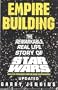 Empire Building: The Remarkable, Real-Life Story of Star Wars