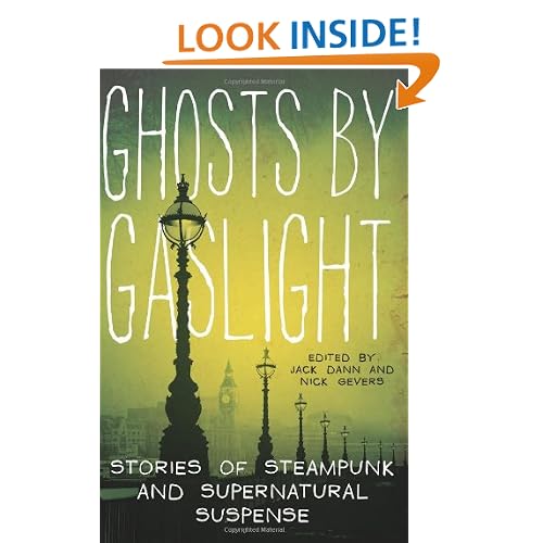 Ghosts by Gaslight: Stories of Steampunk and Supernatural Suspense