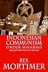 Indonesian Communism Under Sukarno: Ideology And Politics, 1959-1965