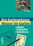 Wasser im Garten. Planen, entwerfen, kalkulieren