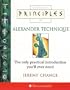 Principles of Alexander Technique, Audio: The Only Practical Introduction You'll Ever Need