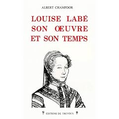 Louise Lab�, son oeuvre et son temps