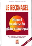Le Recknagel - Manuel pratique du génie climatique, tome 2 : Chauffage et production d eau chaude sanitaire, 3e édition