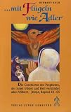 Grosse Prophetengestalten: mit Fl&uuml;geln wie Adler: Die Geschichte des Propheten, der Israel tr&ouml;stet und Heil verk&uuml;ndet allen V&ouml;lkern - Jesaja, Kapitel 40 - 55 - Hermann Koch