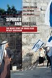 Separate and Unequal: The Inside Story of Israeli Rule in East Jerusalem