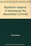 Northern Ireland : a framework for devolution