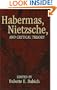 Habermas, Nietzsche, and Critical Theory
