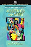 Current Directions in Adulthood and Aging (Association for Psychological Science Readers)