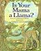 Is Your Mama a Llama?