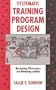 Systematic Training Program Design: Maximizing Effectiveness and Minimizing Liability