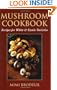 Mushroom Cookbook: Recipes for White and Exotic Varieties