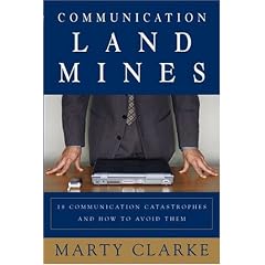 Communication Land Mines! 18 Communication Catastrophes and How to Avoid Them