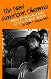 The New American Dilemma: Liberal Democracy and School Desegregation (Yale Fastback Series)