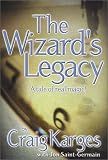View Book 'The Wizard's Legacy: A Tale of Real Magic' 