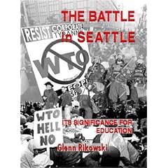 The Battle in Seattle: Its Significance for Education (Hilcole paper)