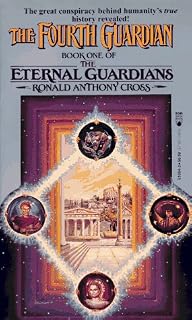 The Fourth Guardian: Book One of the Eternal Guardians by Ronald Anthony Cross