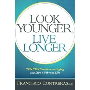 Look Younger, Live Longer: 10 Steps to Reverse Aging and Live a Vibrant Life