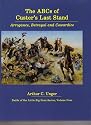 Abcs of Custer's Last Stand: Arrogance, Betrayal and Cowardice