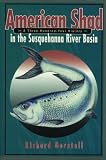 American Shad in the Susquehanna River Basin: A Three-Hundred-Year History (Keystone Books)