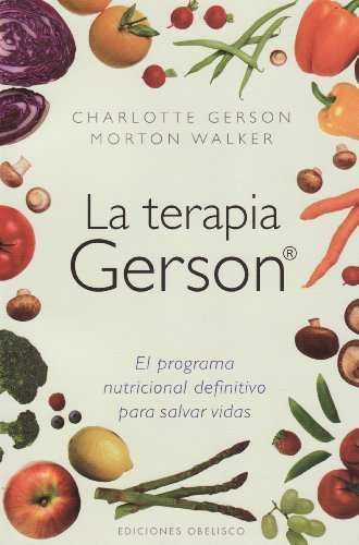 La terapia Gerson (Coleccion Salud y Vida Natural) (Spanish Edition) by Charlotte Gerson (April 15, 2011) Paperback Tra