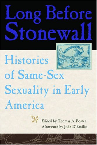 Long Before Stonewall: Histories of Same-Sex Sexuality in Early America