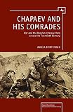 Chapaev and his comrades : war and the Russian literary hero across the twentieth century