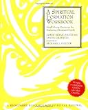 A Spiritual Formation Workbook  - Revised edition: Small Group Resources for Nurturing Christian Growth