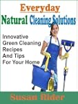 Everyday Natural Cleaning Solutions:...
