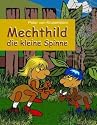 Mechthild - die kleine Spinne: Keine Angst vor Spinnen