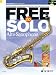 Free to Solo Alto Saxophone: An Easy Approach to Improvising in Funk, Soul, Latin, Folk and Jazz Styles