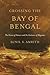 Crossing the Bay of Bengal: The Furies of Nature and the Fortunes of Migrants