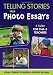 Telling Stories With Photo Essays: A Guide for PreK-5 Teachers Telling Stories With Photo Essays: A Guide for PreK-5 Teachers