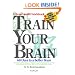 Train Your Brain: 60 Days to a Better Brain