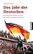 Das Jahr der Deutschen: Die gl�ckliche Geschichte von Mauerfall und deutscher Einheit