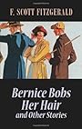 Bernice Bobs Her Hair and Other Stories