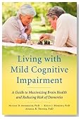 Living with Mild Cognitive Impairment: A Guide to Maximizing Brain Health and Reducing Risk of Dementia