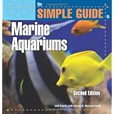The Simple Guide to Marine Aquariums ~ Jeffrey Kurtz
