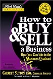 Garrett Sutton, Robert T. Kiyosaki: How to Buy and Sell a Business: How You Can Win in the Business Quadrant (Rich Dad's Advisors)