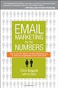 Email Marketing by the Numbers: How to Use the World's Greatest Marketing Tool to Take Any Organization to the Next Level