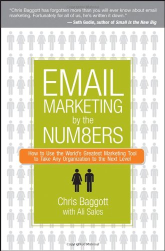 Email Marketing By the Numbers: How to Use the World's Greatest Marketing Tool to Take Any Organization to the Next Level
