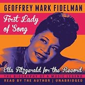 First Lady of Song: Ella Fitzgerald for the Record | [Geoffrey Mark Fidelman]