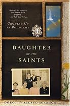Daughter of the Saints: Growing Up In Polygamy