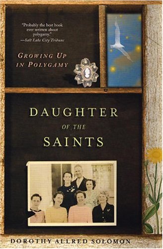 Daughter of the Saints: Growing Up In Polygamy