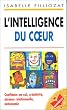 L'intelligence du coeur : Confiance en soi, cr�ativit�, aisance relationnelle, autonomie