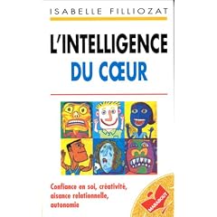 L'intelligence du coeur : Confiance en soi, cr�ativit�, aisance relationnelle, autonomie