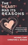 The Heart Has Its Reasons: Young Adult Literature with Gay/Lesbian/Queer Content, 1969-2004 (Scarecrow Studies in Young Adult Literature)