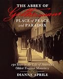 The Abbey of Gethsemani: Place of Peace and Paradox (150 Years in the Life of America