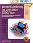 Internet Marketing for Less Than $500/Year: How to Attract Customers and Clients Online Without Spending a Fortune