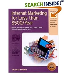 Internet Marketing for Less Than $500/Year: How to Attract Customers and Clients Online Without Spending a Fortune