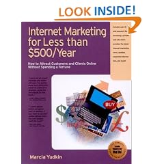 Internet Marketing for Less Than $500/Year: How to Attract Customers and Clients Online without Spending a Fortune
